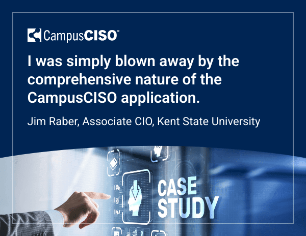"I was simply blown away by the comprehensive nature of the CampusCISO application" case study quote